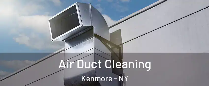  Air Duct Cleaning Kenmore - NY
