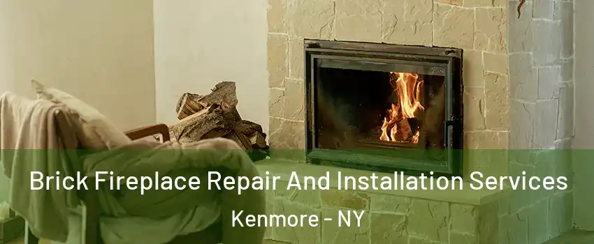  Brick Fireplace Repair And Installation Services Kenmore - NY