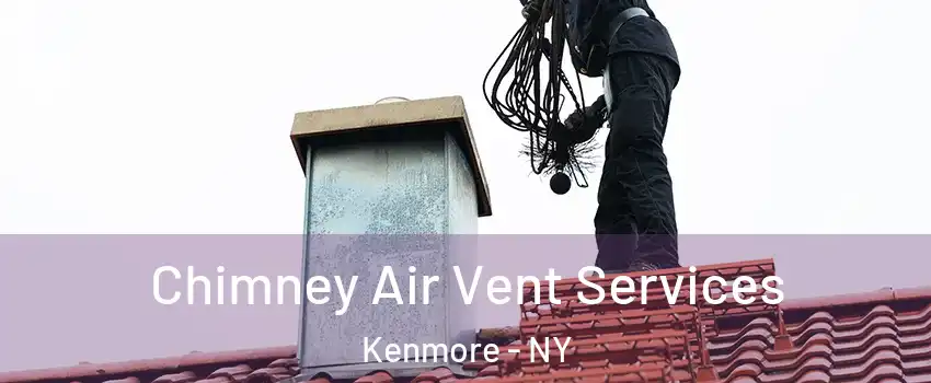  Chimney Air Vent Services Kenmore - NY