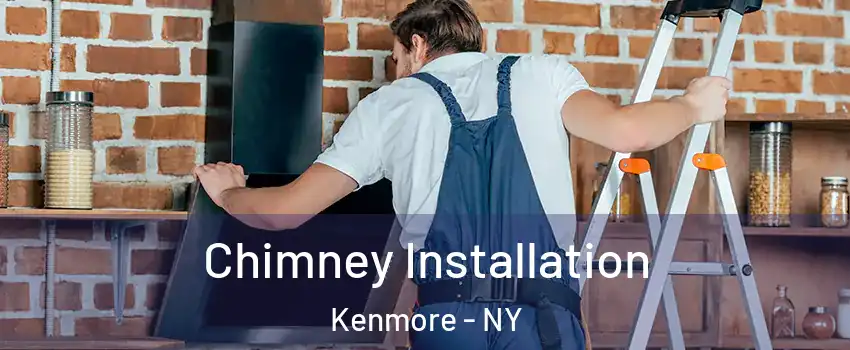  Chimney Installation Kenmore - NY