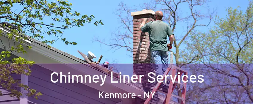  Chimney Liner Services Kenmore - NY