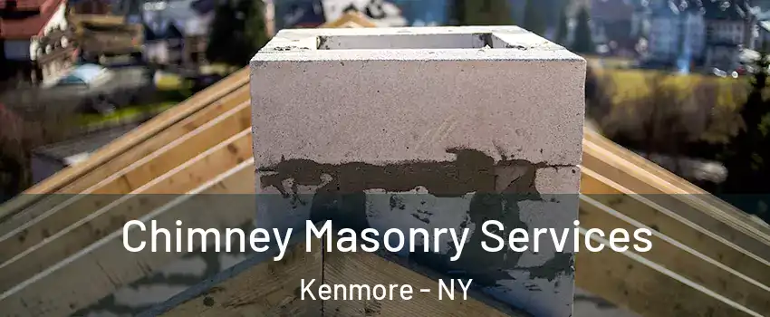  Chimney Masonry Services Kenmore - NY