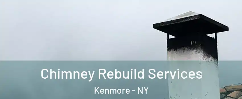  Chimney Rebuild Services Kenmore - NY