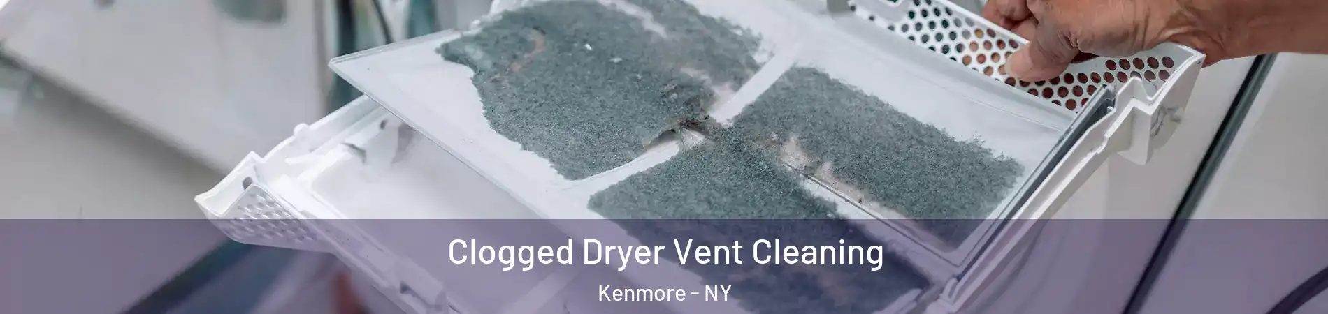  Clogged Dryer Vent Cleaning Kenmore - NY