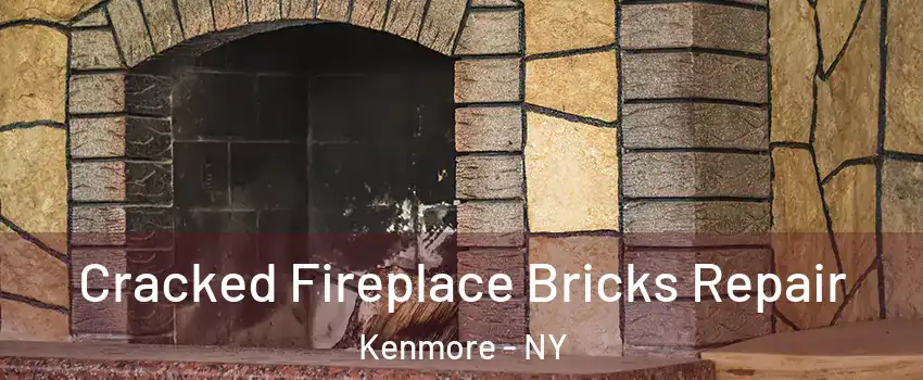  Cracked Fireplace Bricks Repair Kenmore - NY