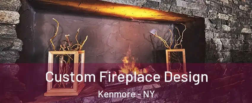  Custom Fireplace Design Kenmore - NY