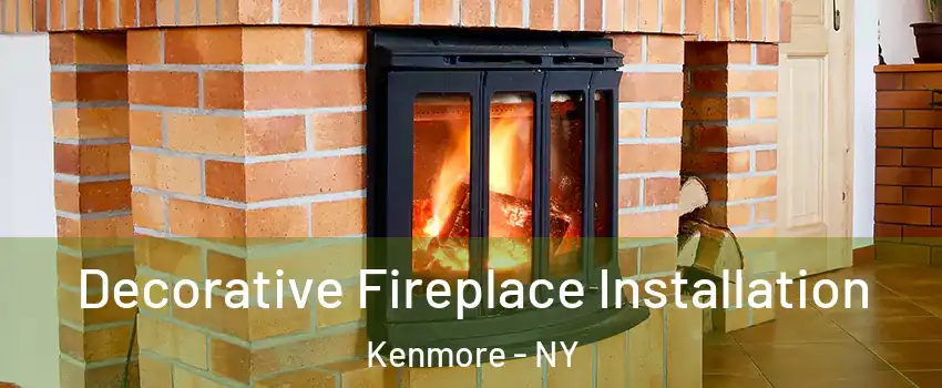  Decorative Fireplace Installation Kenmore - NY