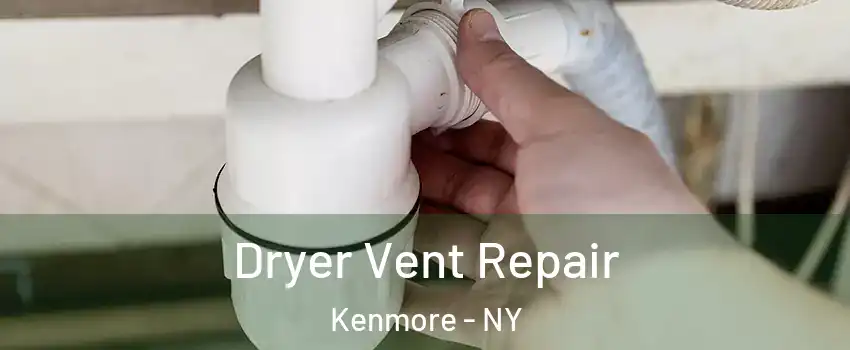  Dryer Vent Repair Kenmore - NY