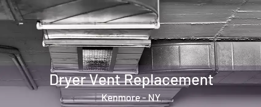  Dryer Vent Replacement Kenmore - NY