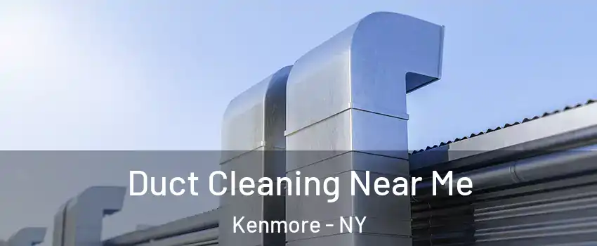  Duct Cleaning Near Me Kenmore - NY