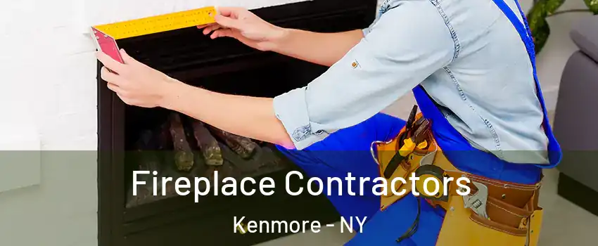  Fireplace Contractors Kenmore - NY
