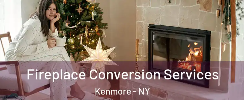  Fireplace Conversion Services Kenmore - NY