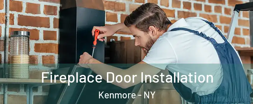 Fireplace Door Installation Kenmore - NY