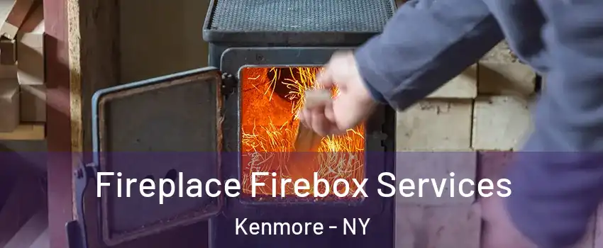  Fireplace Firebox Services Kenmore - NY