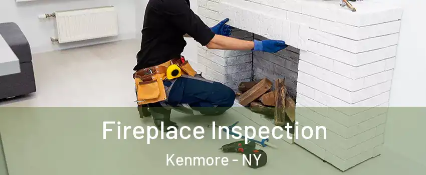  Fireplace Inspection Kenmore - NY