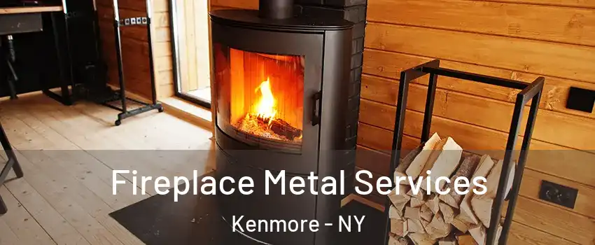Fireplace Metal Services Kenmore - NY