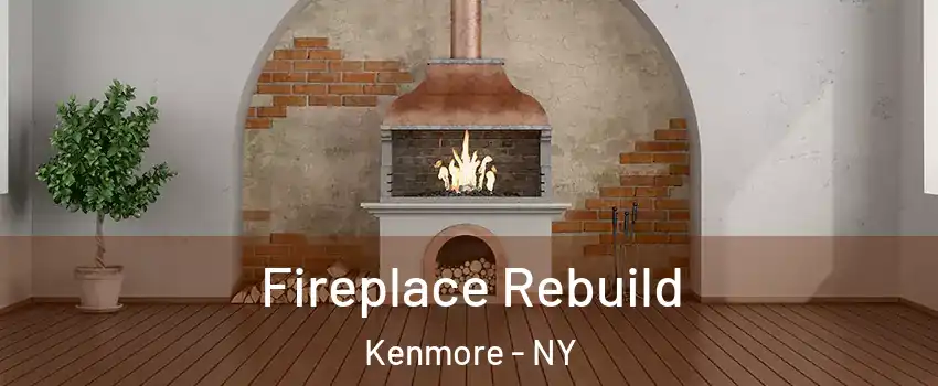  Fireplace Rebuild Kenmore - NY