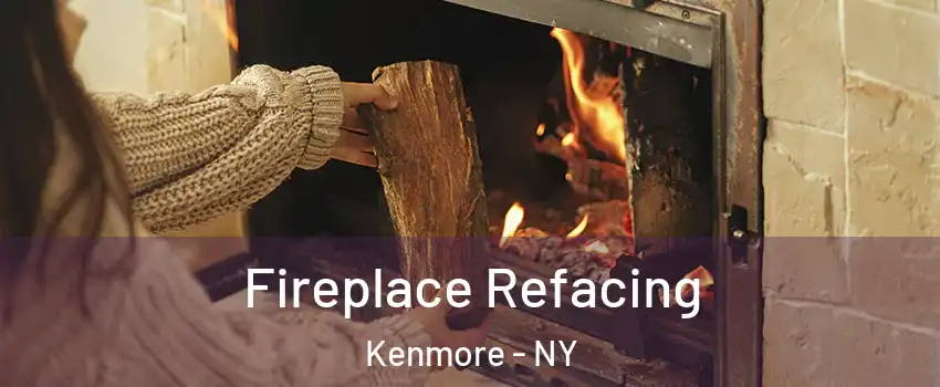  Fireplace Refacing Kenmore - NY