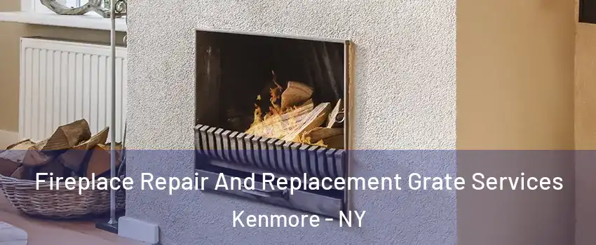  Fireplace Repair And Replacement Grate Services Kenmore - NY