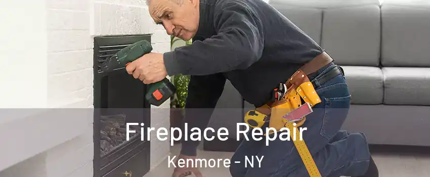  Fireplace Repair Kenmore - NY