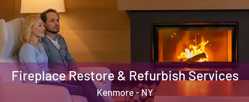  Fireplace Restore & Refurbish Services Kenmore - NY