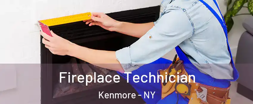  Fireplace Technician Kenmore - NY