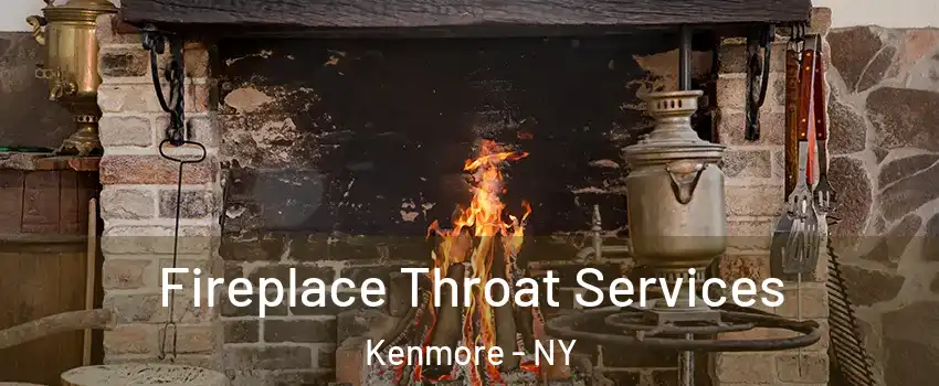 Fireplace Throat Services Kenmore - NY