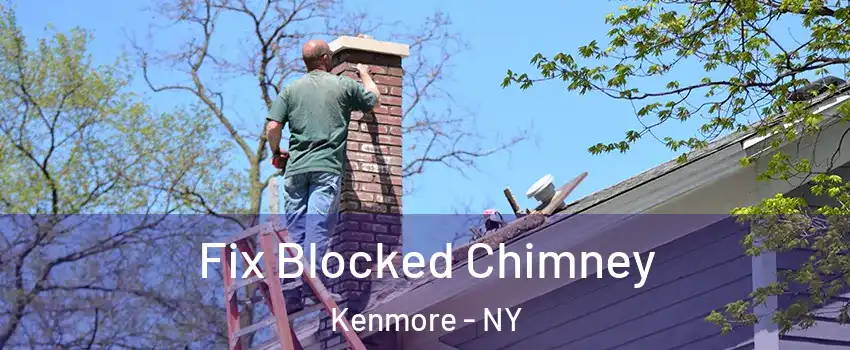  Fix Blocked Chimney Kenmore - NY