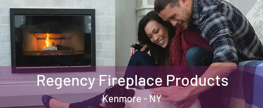  Regency Fireplace Products Kenmore - NY
