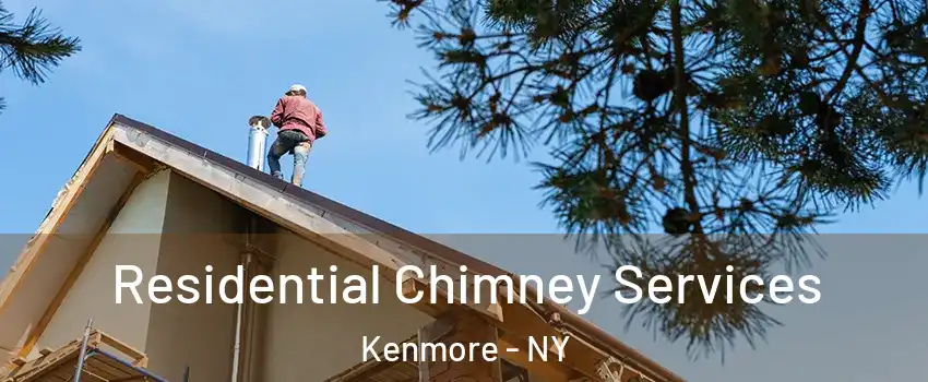  Residential Chimney Services Kenmore - NY