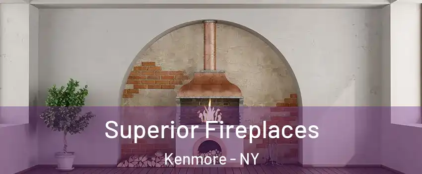  Superior Fireplaces Kenmore - NY