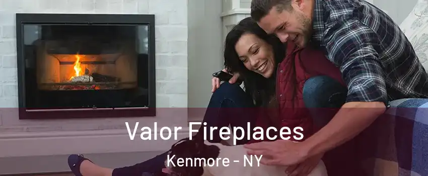  Valor Fireplaces Kenmore - NY