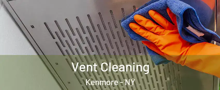  Vent Cleaning Kenmore - NY