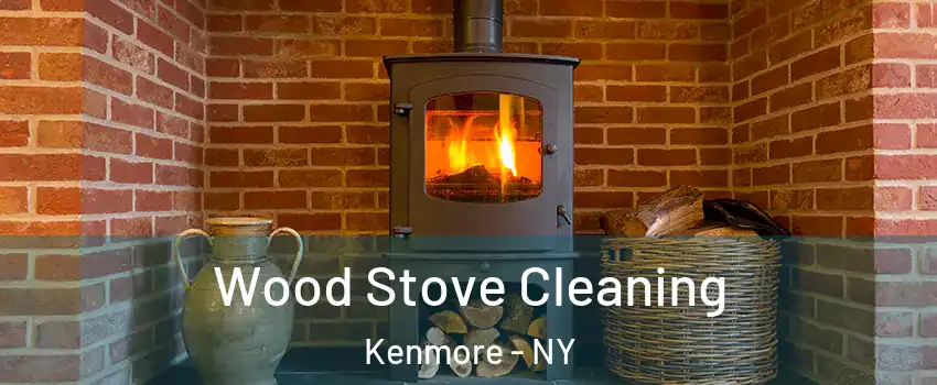  Wood Stove Cleaning Kenmore - NY